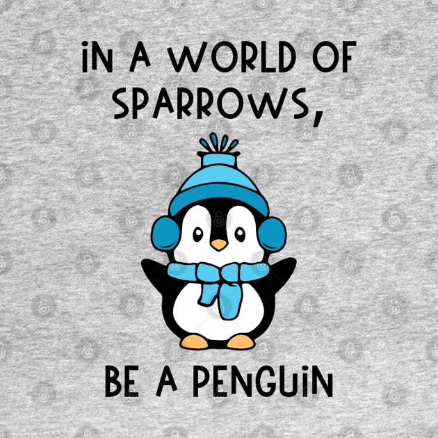 In A World of Sparrows, Be A Penguin by KayBee Gift Shop